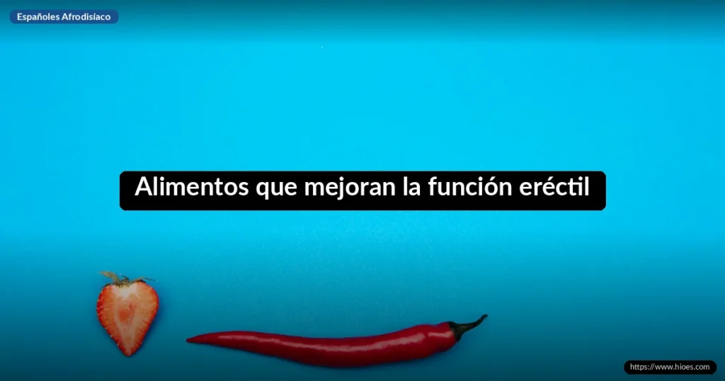 Alimentos que mejoran la función eréctil: guía completa de nutrición sexual 10 Alimentos que mejoran la función eréctil