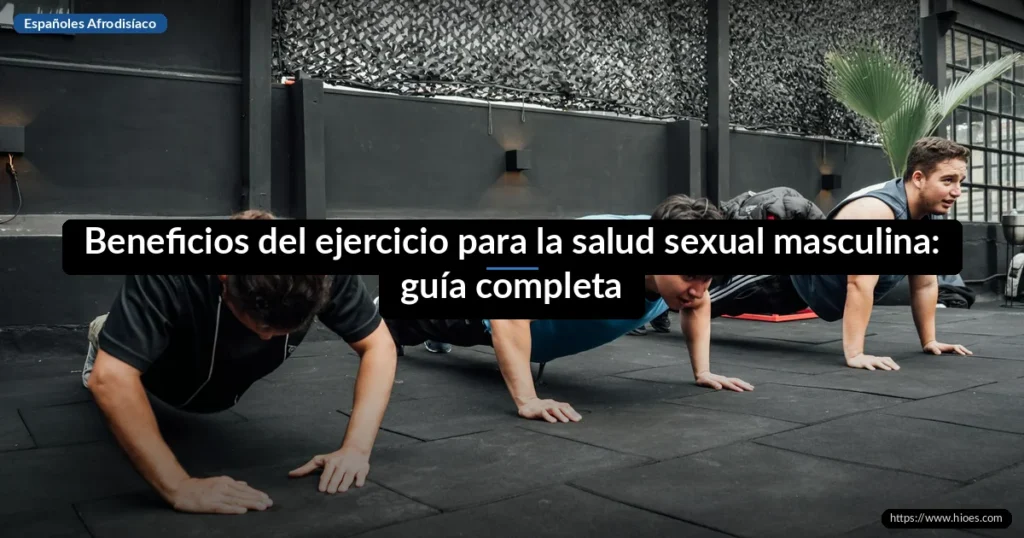 Beneficios del ejercicio para la salud sexual masculina: guía completa 1 Beneficios del ejercicio para la salud sexual masculina: guía completa