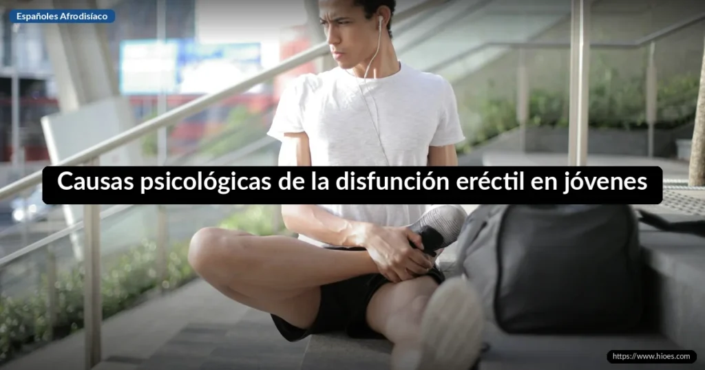 Causas psicológicas de la disfunción eréctil en jóvenes 8 Causas psicológicas de la disfunción eréctil en jóvenes
