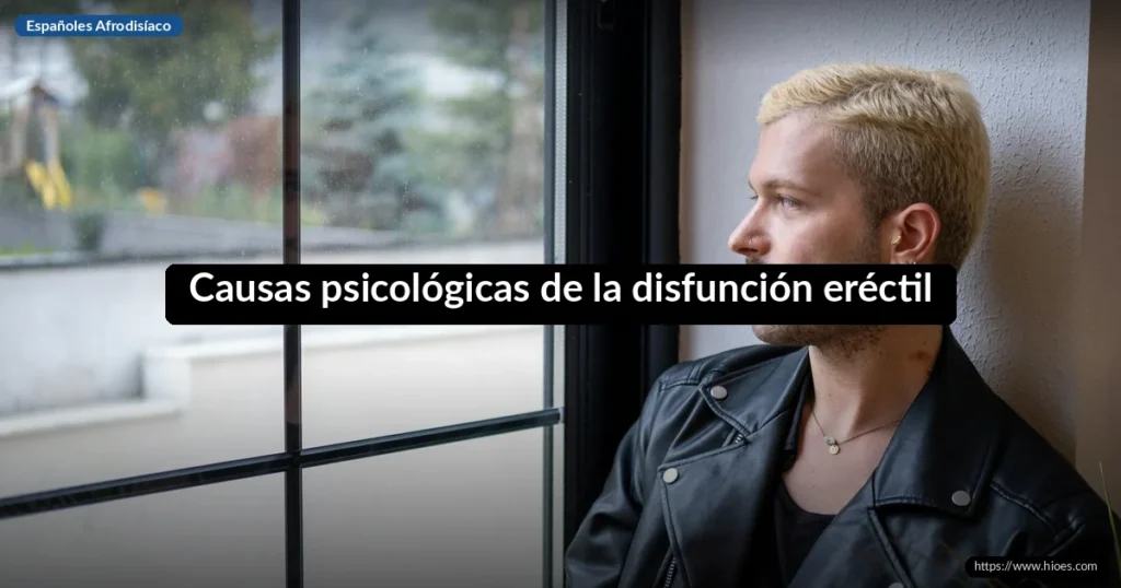 Causas psicológicas de la disfunción eréctil en jóvenes: guía completa 2026 10 Causas psicológicas de la disfunción eréctil