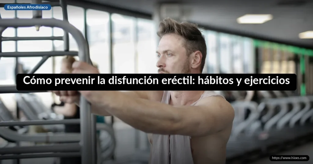 Cómo prevenir la disfunción eréctil: hábitos y ejercicios que funcionan 7 Cómo prevenir la disfunción eréctil: hábitos y ejercicios