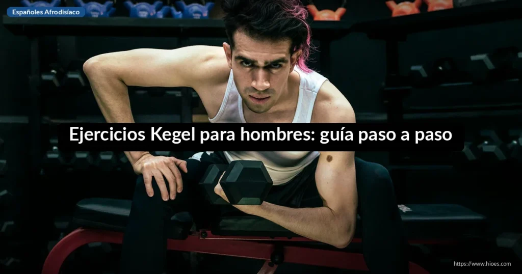 Ejercicios Kegel para hombres: guía paso a paso 1 Ejercicios Kegel para hombres: guía paso a paso