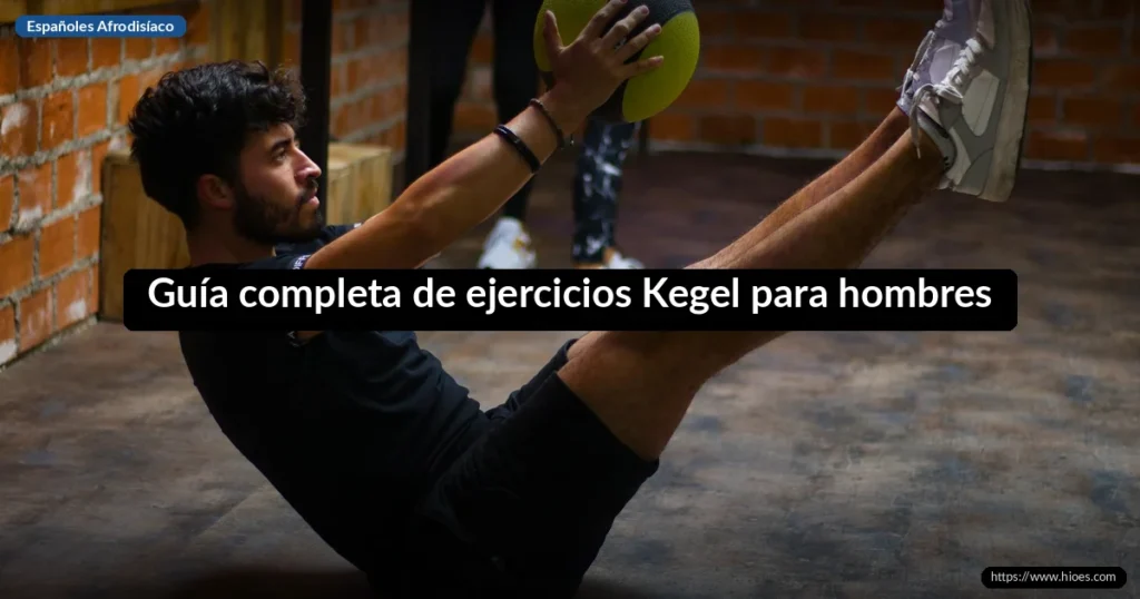 Guía completa de ejercicios Kegel para hombres: cómo fortalecer el suelo pélvico 7 Guía completa de ejercicios Kegel para hombres