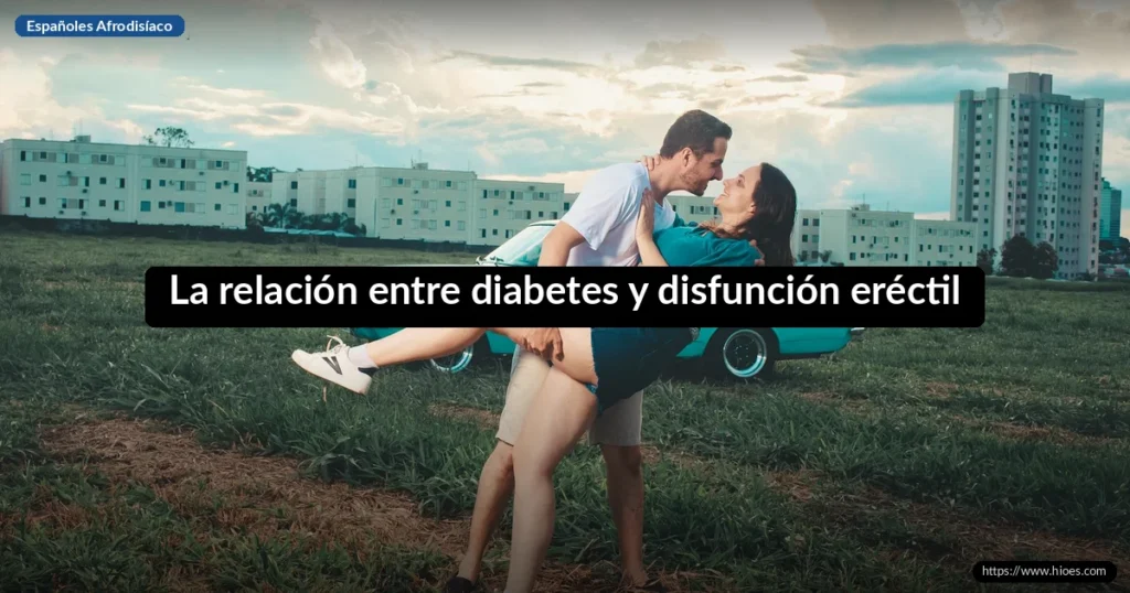 La relación entre diabetes y disfunción eréctil 2 La relación entre diabetes y disfunción eréctil