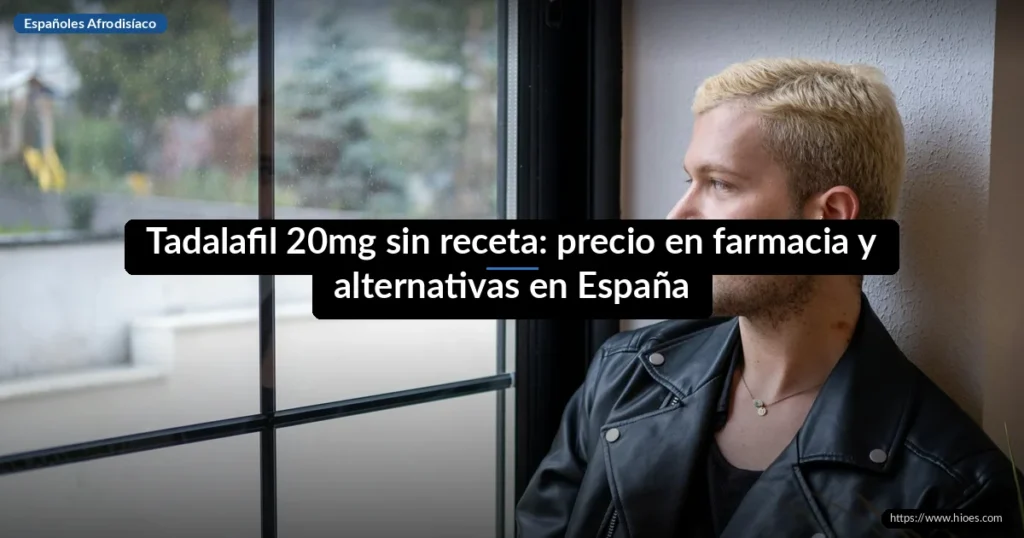 Tadalafil 20mg sin receta: precio en farmacia y alternativas en España 3 Tadalafil 20mg sin receta: precio en farmacia y alternativas en España