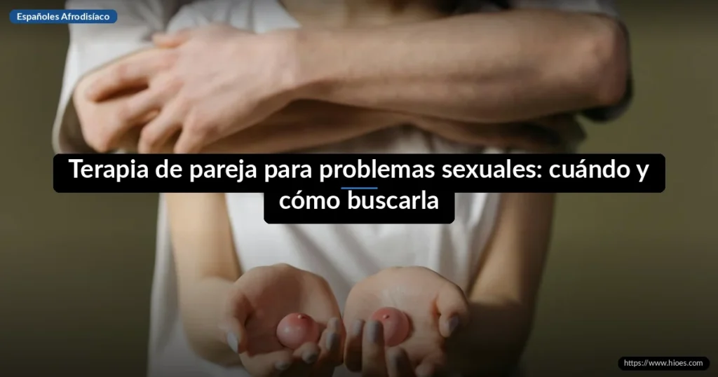 Terapia de pareja para problemas sexuales: cuándo y cómo buscarla 1 Terapia de pareja para problemas sexuales: cuándo y cómo buscarla
