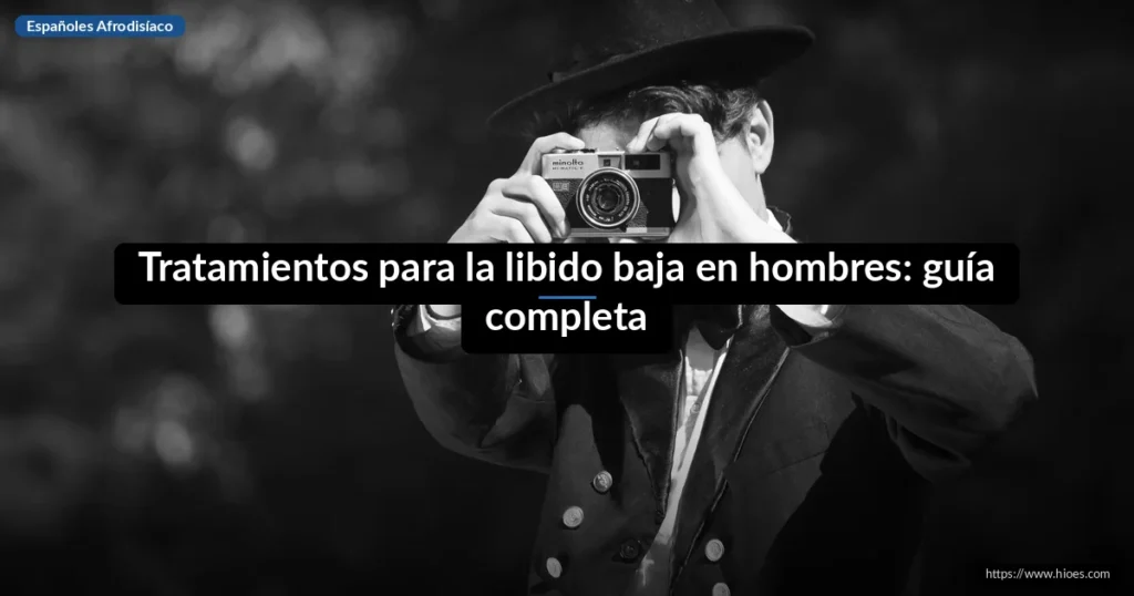 Tratamientos para la libido baja en hombres: guía completa 2 Tratamientos para la libido baja en hombres: guía completa
