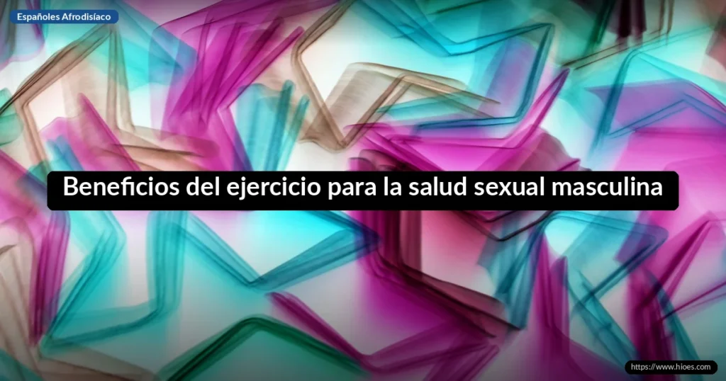 Beneficios del ejercicio para la salud sexual masculina 3 Beneficios del ejercicio para la salud sexual masculina