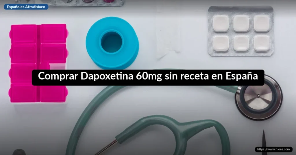 Comprar Dapoxetina 60mg sin receta en España 9 Comprar Dapoxetina 60mg sin receta en España