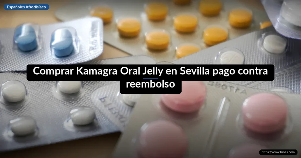 Comprar Kamagra Oral Jelly en Sevilla pago contra reembolso 9 Comprar Kamagra Oral Jelly en Sevilla pago contra reembolso