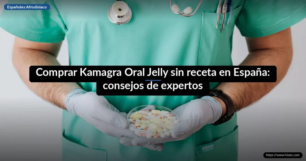 Comprar Kamagra Oral Jelly sin receta en España: consejos de expertos 3 Comprar Kamagra Oral Jelly sin receta en España: consejos de expertos
