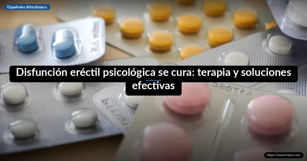 Disfunción eréctil psicológica se cura: terapia y soluciones 8 Disfunción eréctil psicológica se cura: terapia y soluciones efectivas