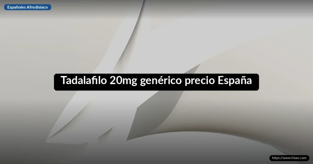 Tadalafilo 20mg genérico precio España 6 Tadalafilo 20mg genérico precio España
