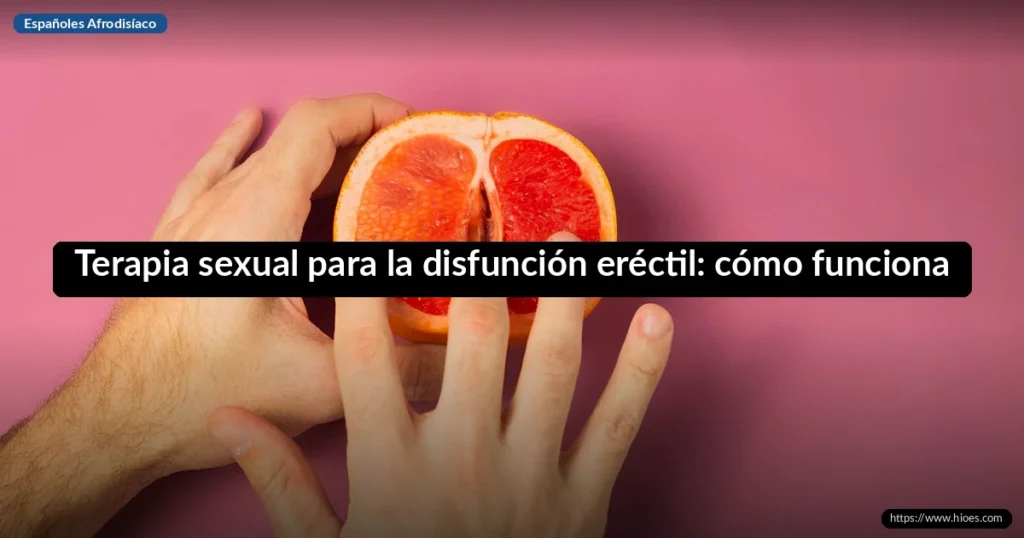 Terapia sexual para la disfunción eréctil: cómo funciona en 2026 9 Terapia sexual para la disfunción eréctil: cómo funciona