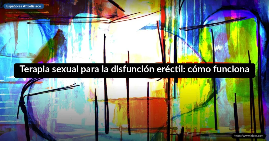 Terapia sexual para la disfunción eréctil: cómo funciona 9 Terapia sexual para la disfunción eréctil: cómo funciona