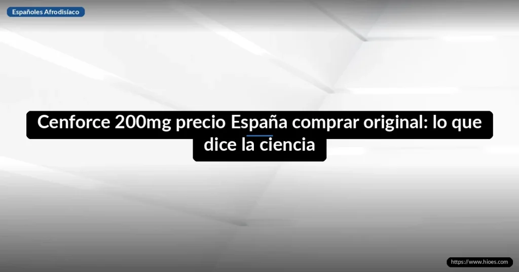 Cenforce 200mg precio España comprar original: lo que dice la ciencia 4 Cenforce 200mg precio España comprar original: lo que dice la ciencia