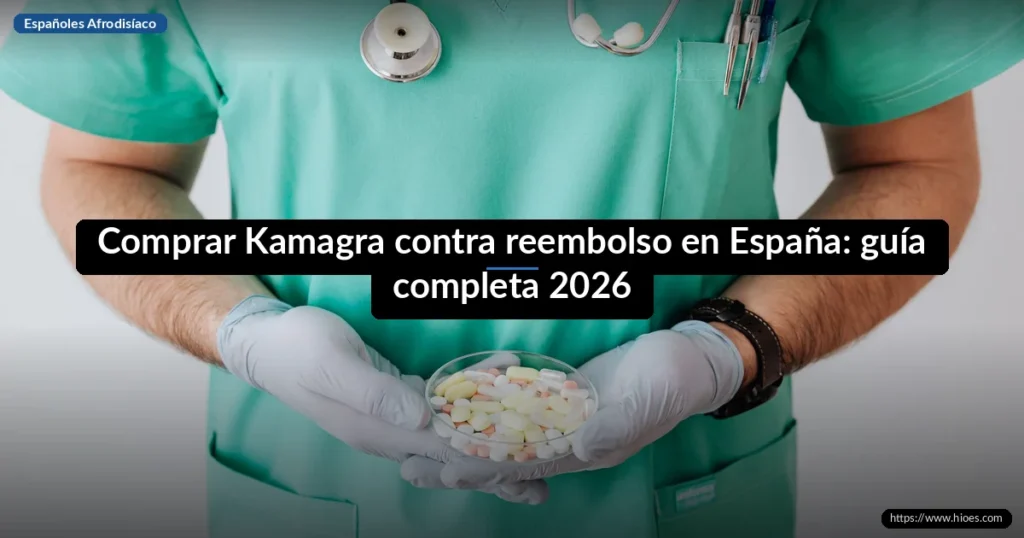 Comprar Kamagra contra reembolso en España: guía completa 2026 6 Comprar Kamagra contra reembolso en España: guía completa 2026