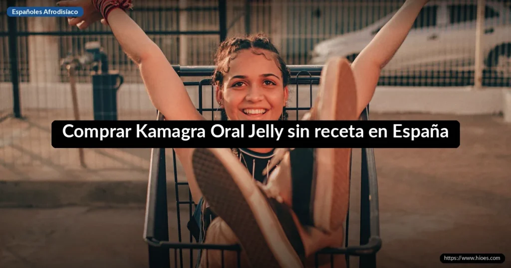 Comprar Kamagra Oral Jelly sin receta en España: guía práctica 2026 4 Comprar Kamagra Oral Jelly sin receta en España