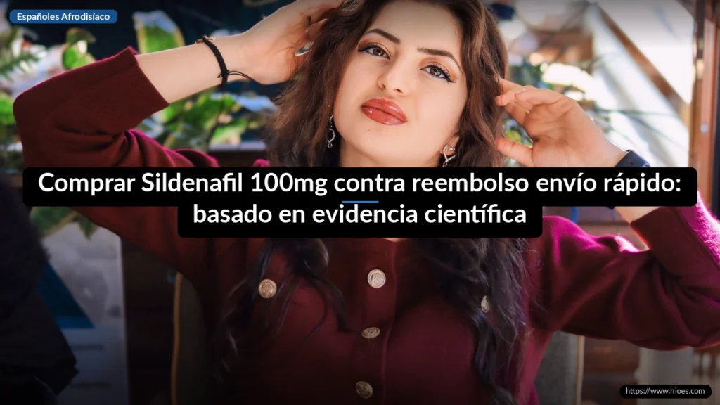 Comprar Sildenafil 100mg contra reembolso envío rápido: basado en evidencia científica 2 Comprar Sildenafil 100mg contra reembolso envío rápido: basado en evidencia científica
