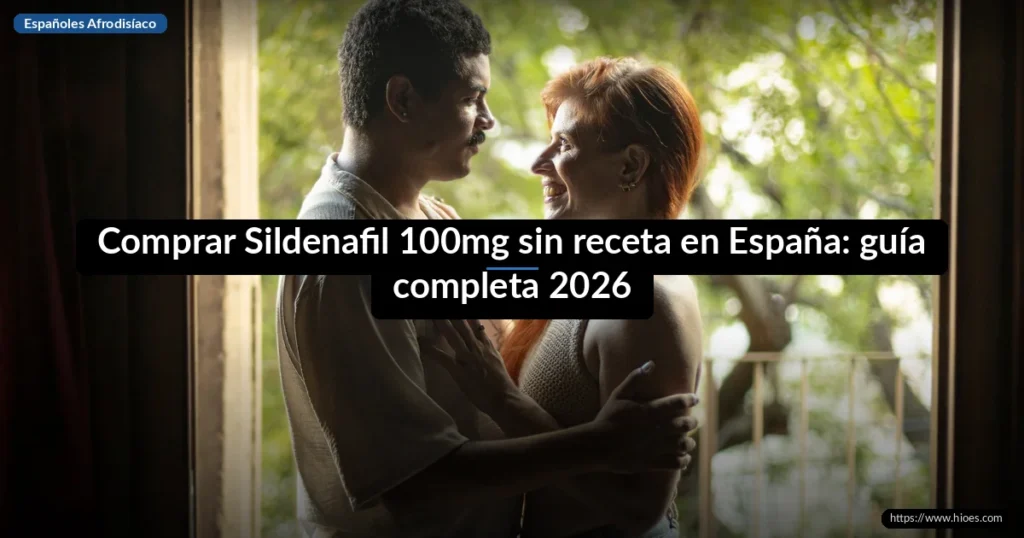 Comprar Sildenafil 100mg sin receta en España: guía completa 2026 10 Comprar Sildenafil 100mg sin receta en España: guía completa 2026