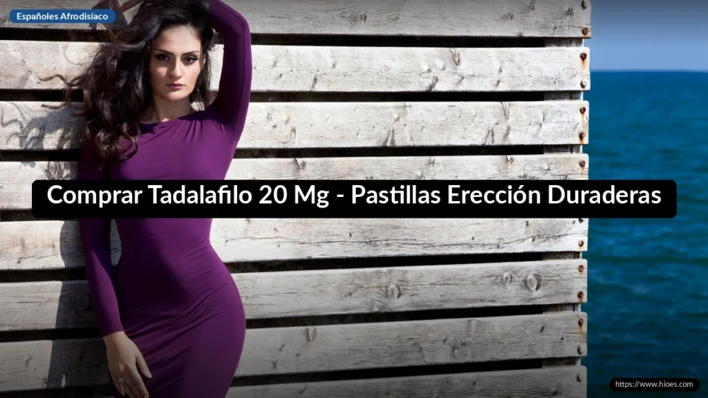 Comprar Tadalafilo 20 Mg - Pastillas Erección Duraderas