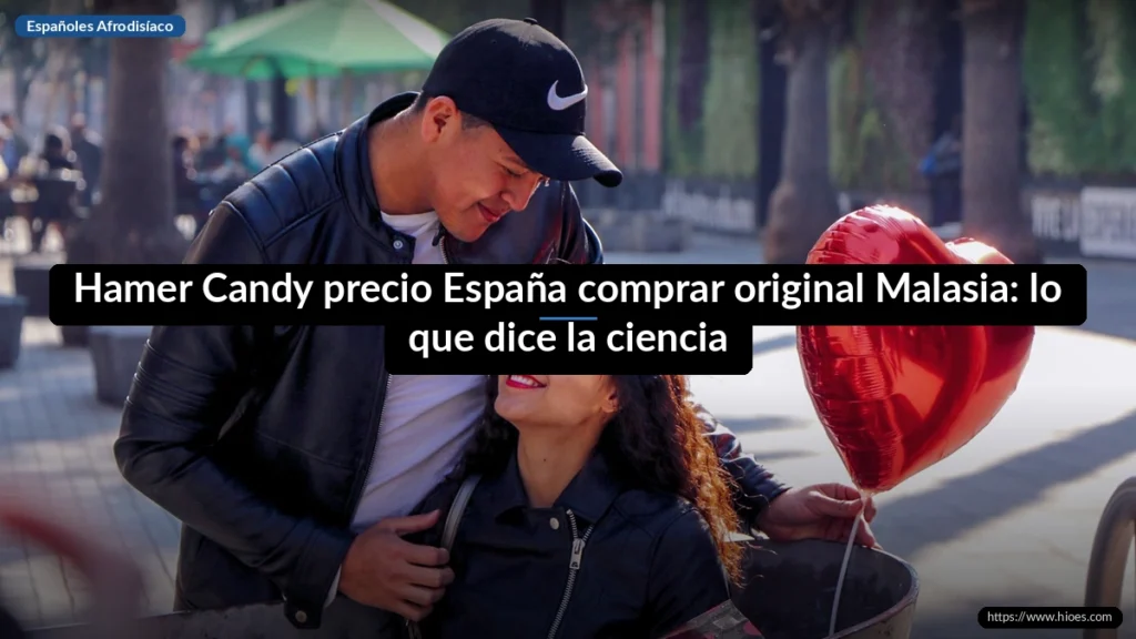 Hamer Candy precio España comprar original Malasia: lo que dice la ciencia