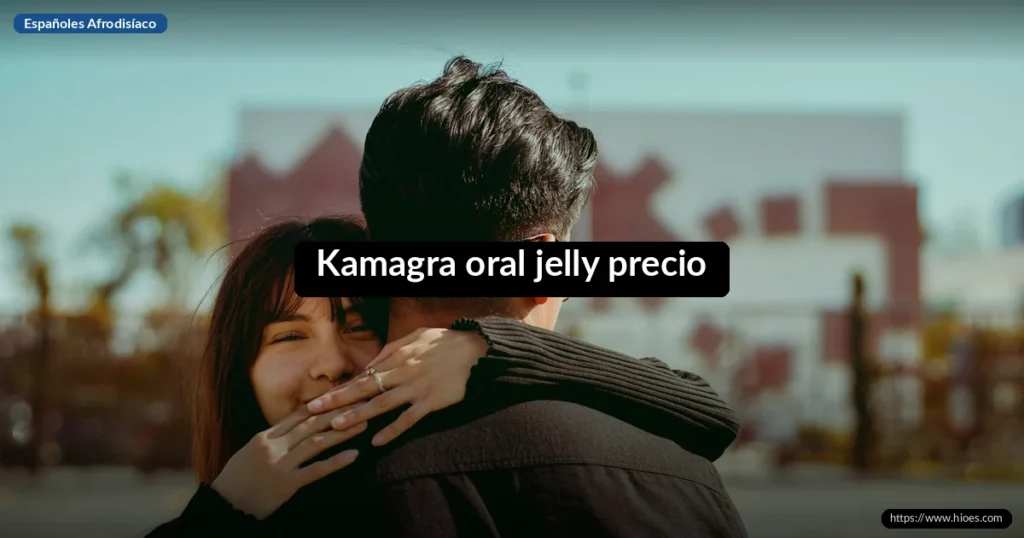Kamagra oral jelly precio