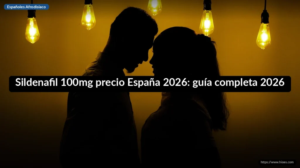 Sildenafil 100mg precio España 2026: guía completa 2026