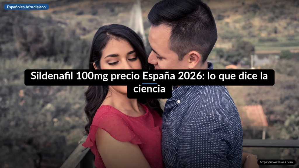 Sildenafil 100mg precio España 2026: lo que dice la ciencia