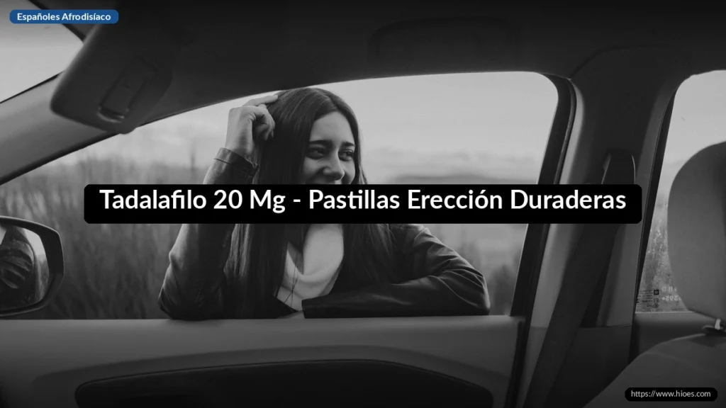 Tadalafilo 20 Mg - Pastillas Erección Duraderas