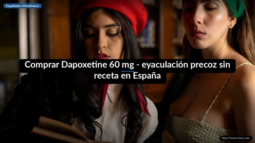 Comprar Dapoxetine 60 mg - eyaculación precoz sin receta en España
