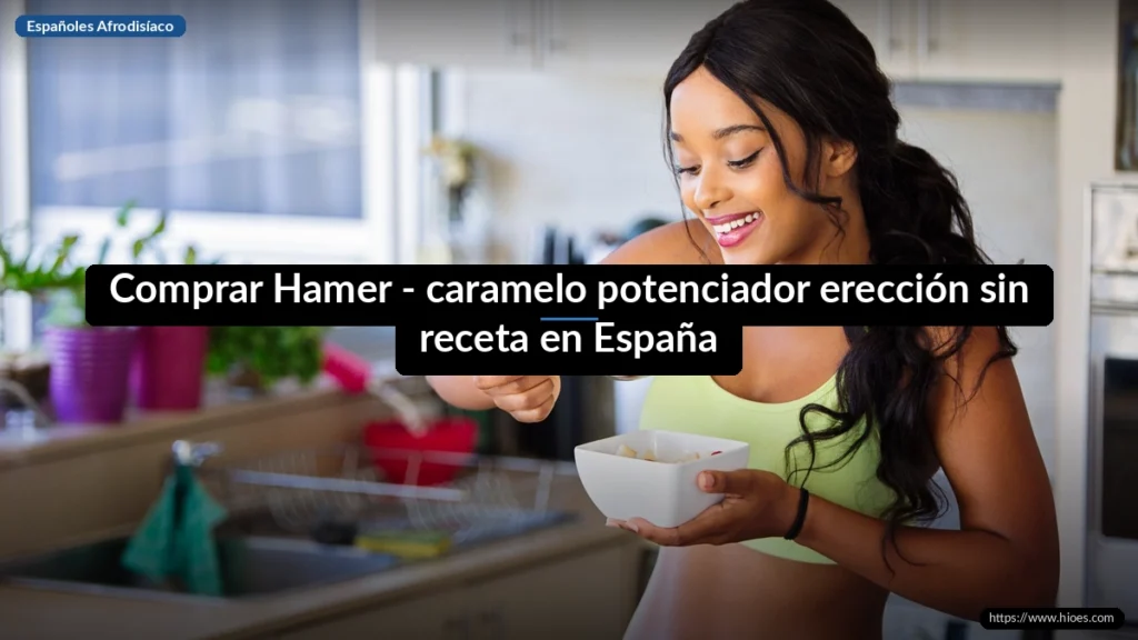 Comprar Hamer - caramelo potenciador erección sin receta en España