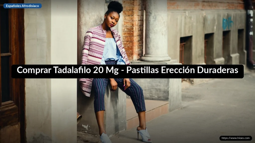 Comprar Tadalafilo 20 Mg - Pastillas Erección Duraderas