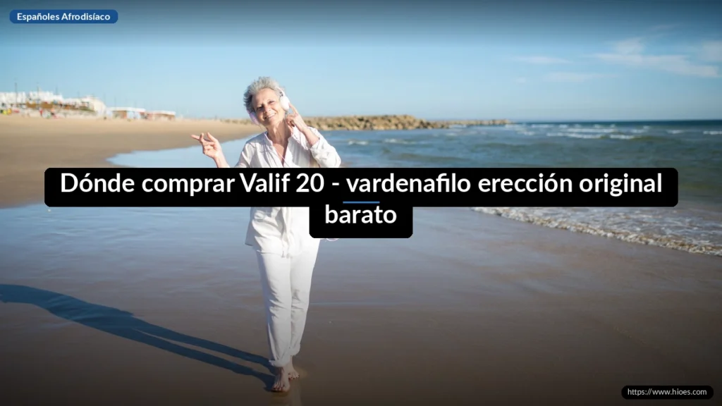 Dónde comprar Valif 20 - vardenafilo erección original barato