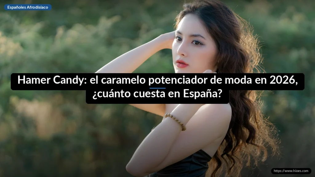 Hamer Candy: el caramelo potenciador de moda en 2026, ¿cuánto cuesta en España?