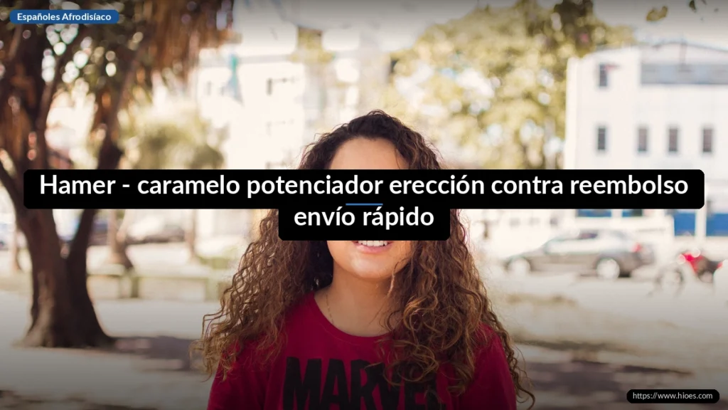 Hamer - caramelo potenciador erección contra reembolso envío rápido