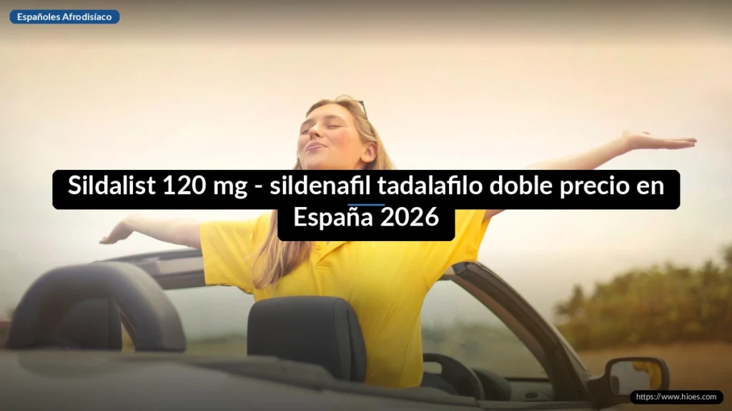 Sildalist 120 mg - sildenafil tadalafilo doble precio en España 2026