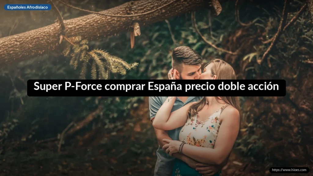 Super P-Force comprar España precio doble acción
