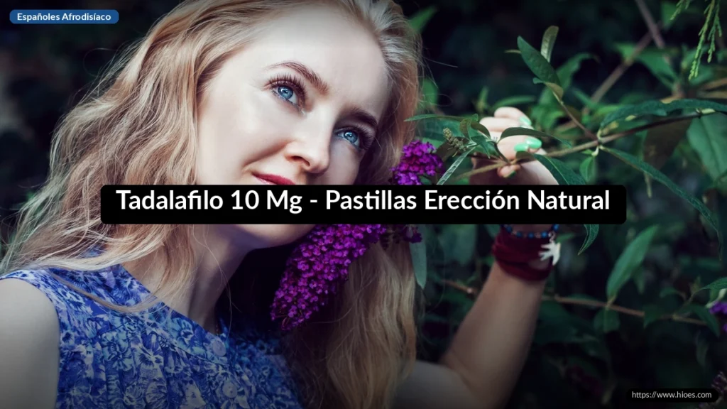 Tadalafilo 10 Mg - Pastillas Erección Natural