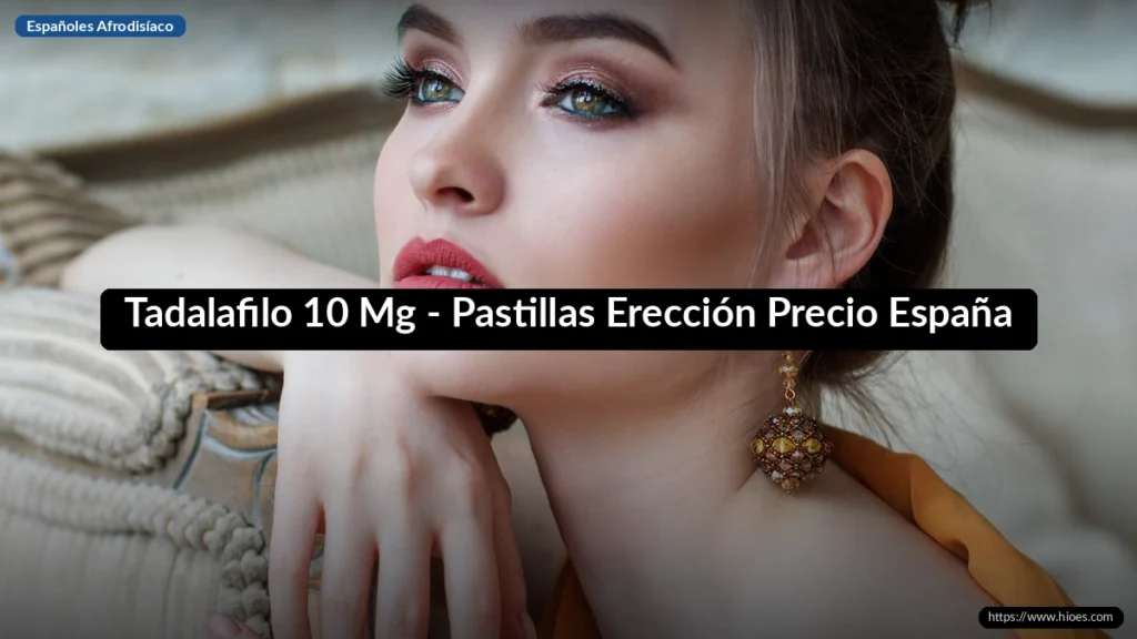 Tadalafilo 10 Mg - Pastillas Erección Precio España