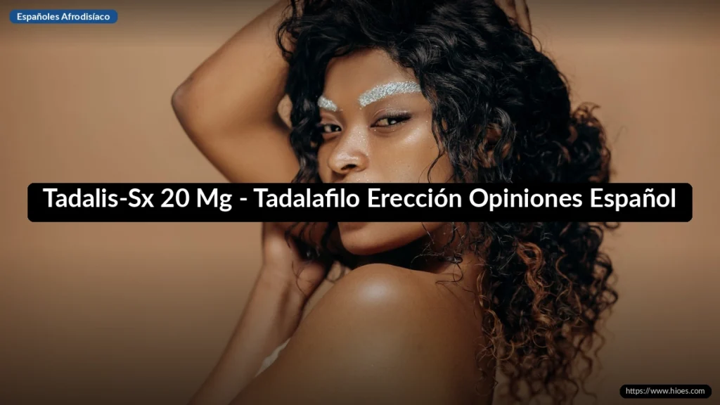 Tadalis-Sx 20 Mg - Tadalafilo Erección Opiniones Español