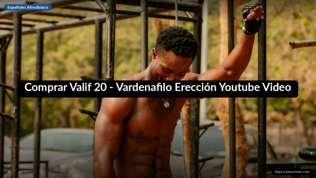 Comprar Valif 20 - Vardenafilo Erección Youtube Video