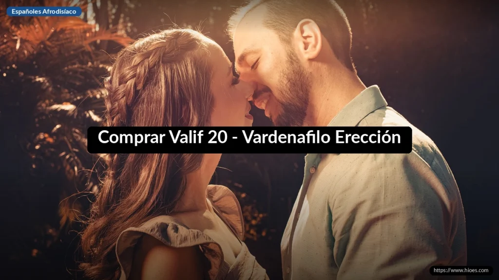 Comprar Valif 20 - Vardenafilo Erección