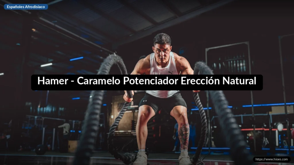 Hamer - Caramelo Potenciador Erección Natural