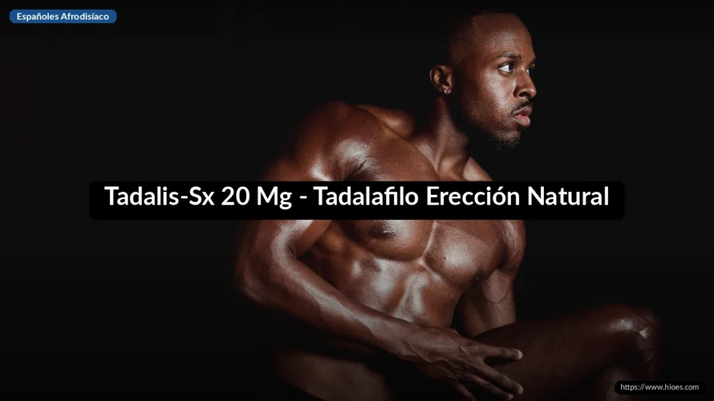 Tadalis-Sx 20 Mg - Tadalafilo Erección Natural