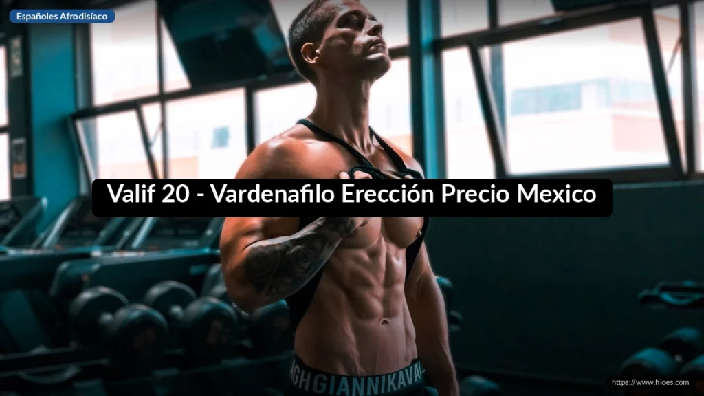 Valif 20 - Vardenafilo Erección Precio Mexico